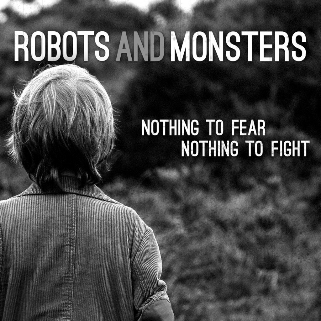 Robots And Monsters - Nothing To Fear Nothing To Fight